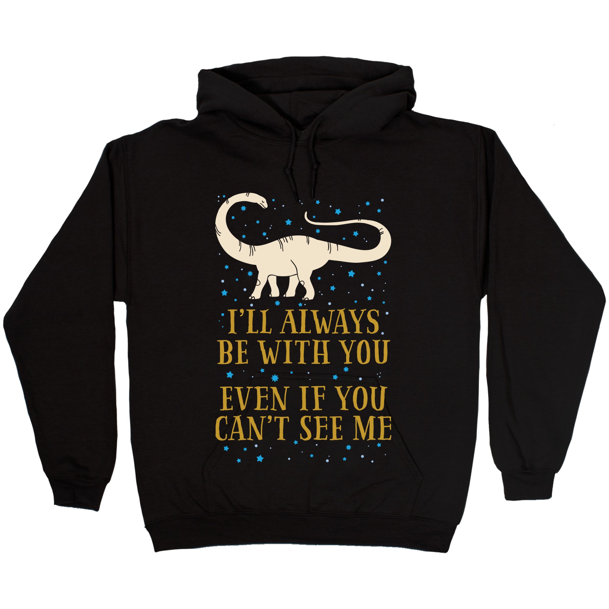 I Ll Always Be With You Even If You Can T See Me Hooded Sweatshirts Lookhuman