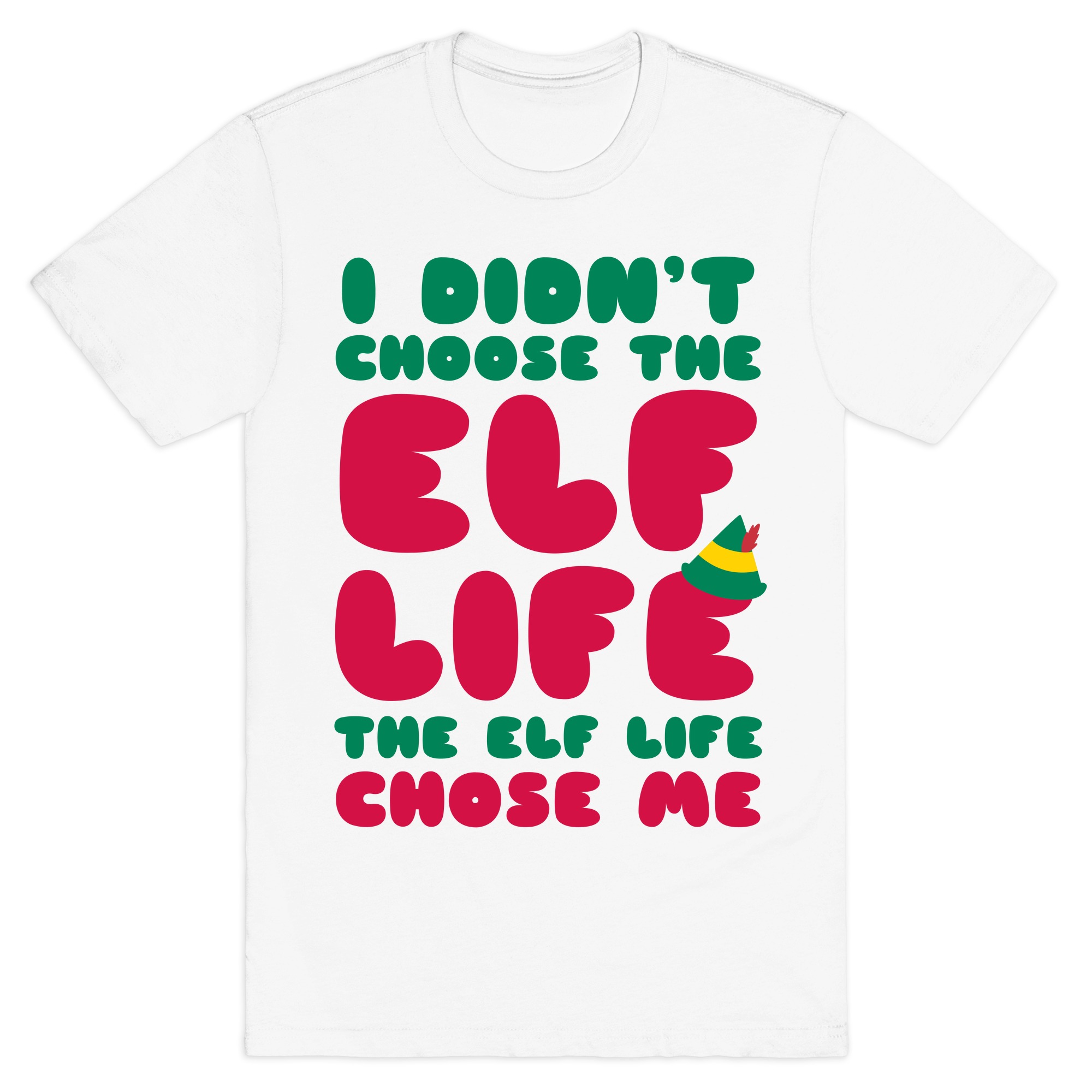 The Elf Life Chose Me T Shirts Lookhuman