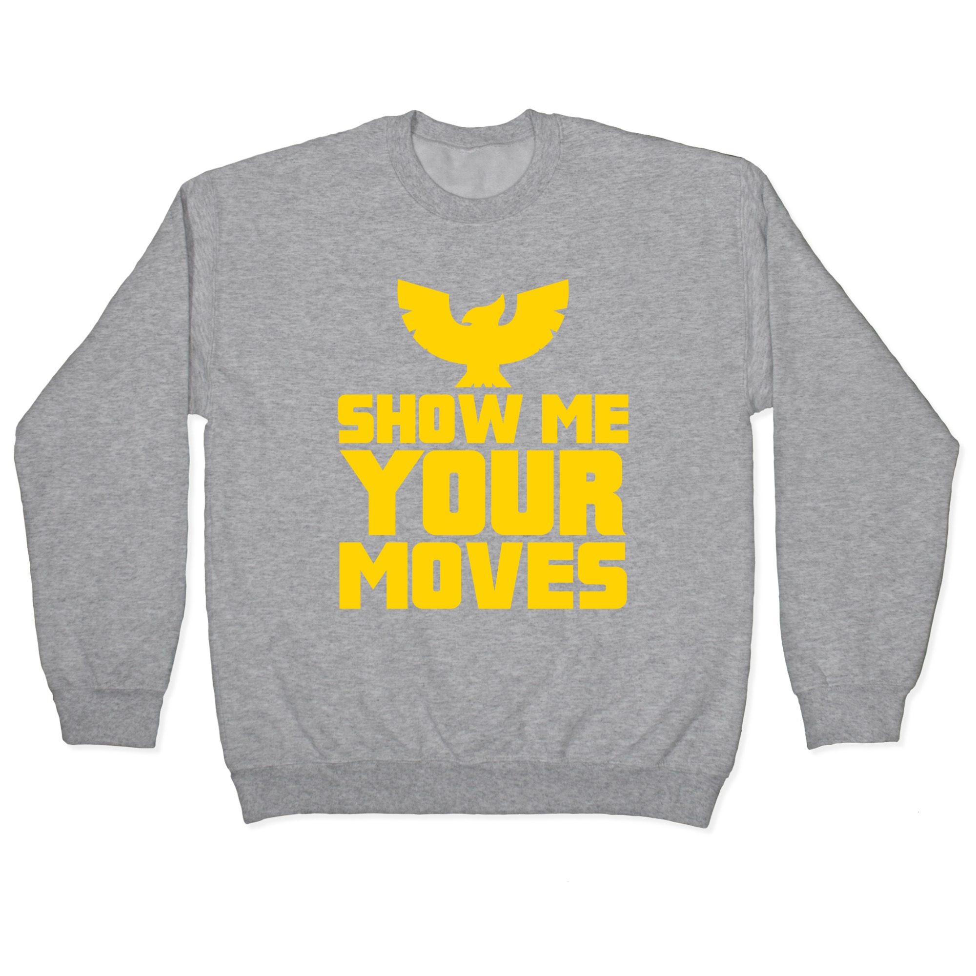 Show Me Your Moves Pullovers Lookhuman