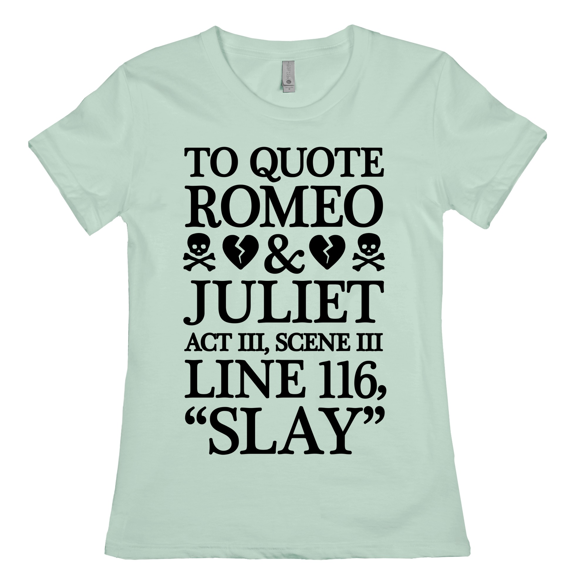 To Quote Romeo And Juliet Slay T Shirts Lookhuman