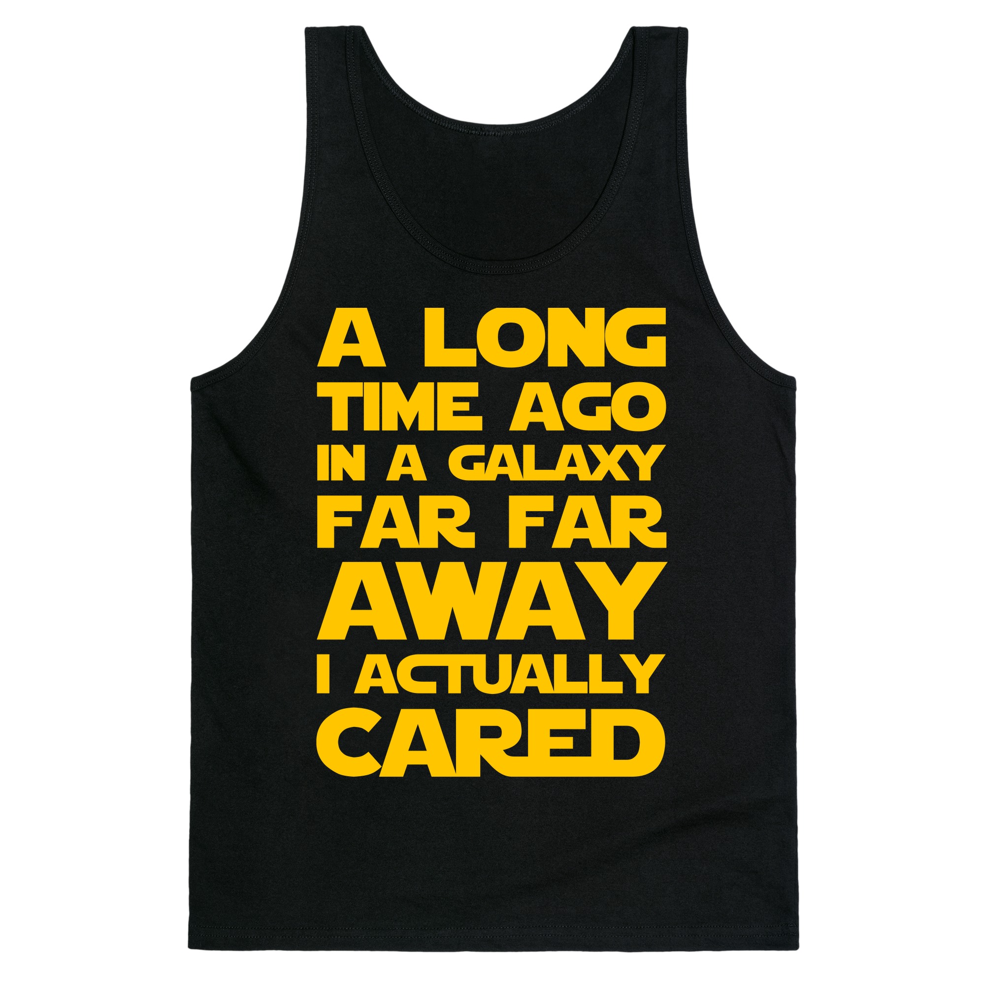 A Long Time Ago In A Galaxy Far Far Away I Used To Care Tank Tops Lookhuman