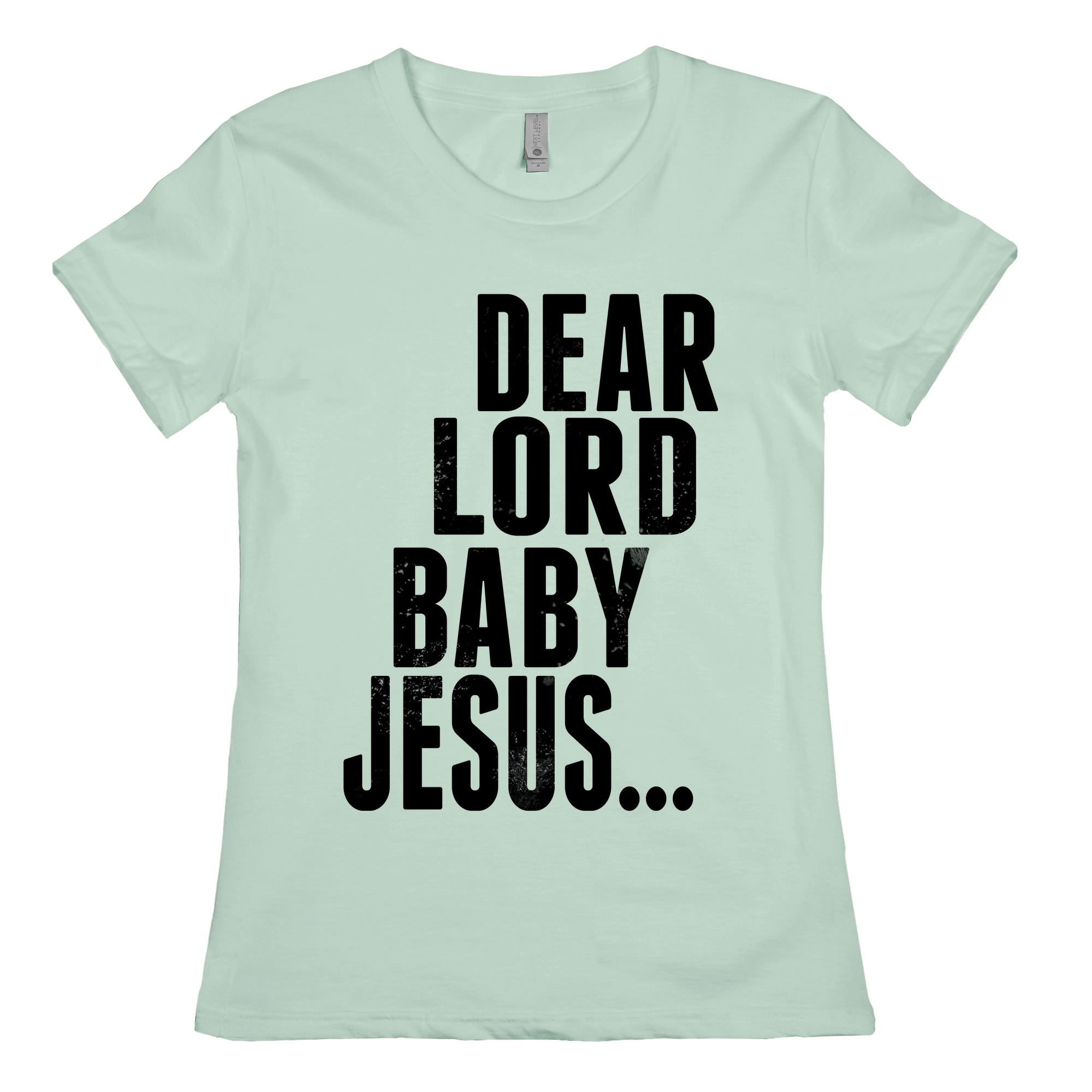 Dear Lord Baby Jesus T Shirts Lookhuman