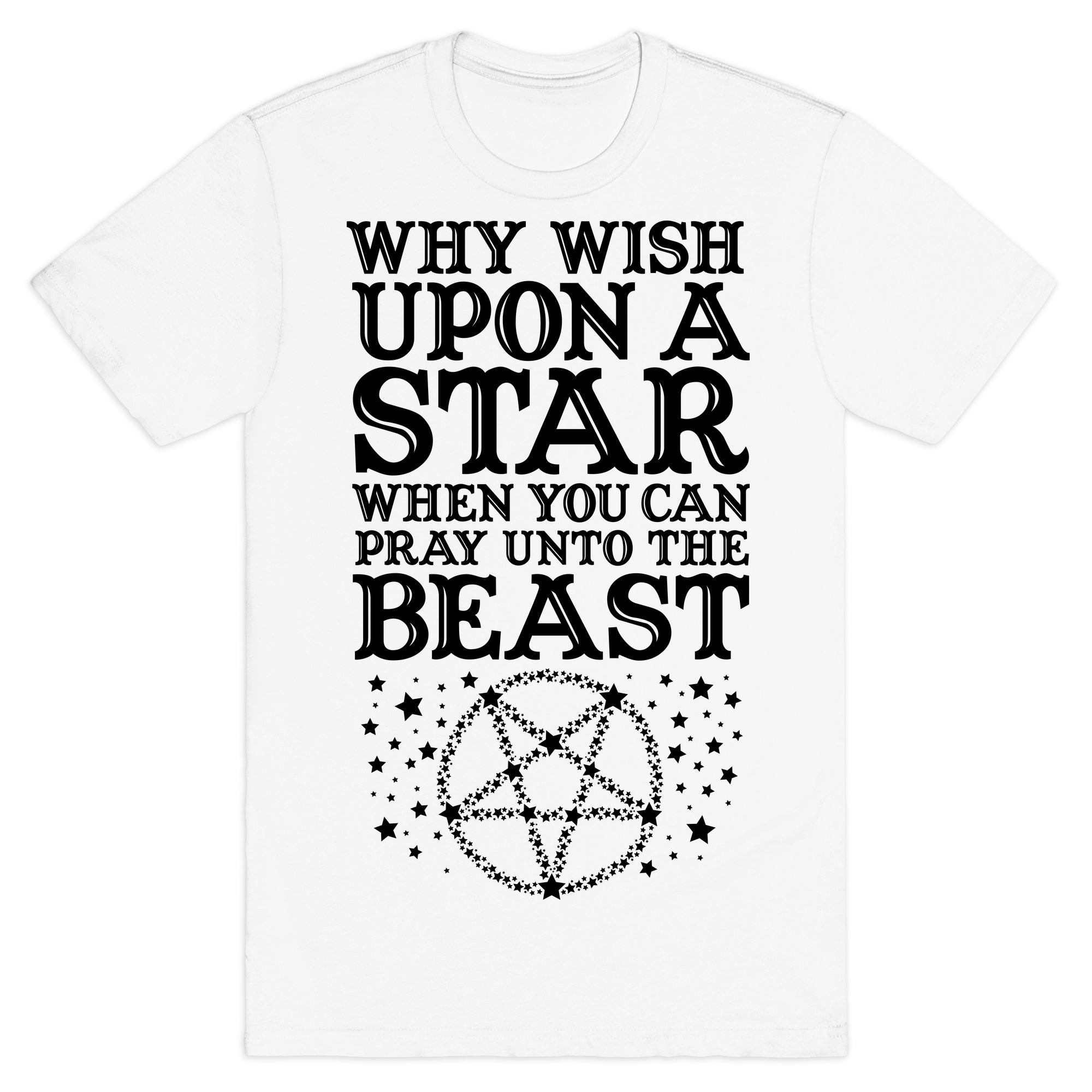 Why Wish Upon A Star When You Can Pray Unto The Beast T Shirts Lookhuman