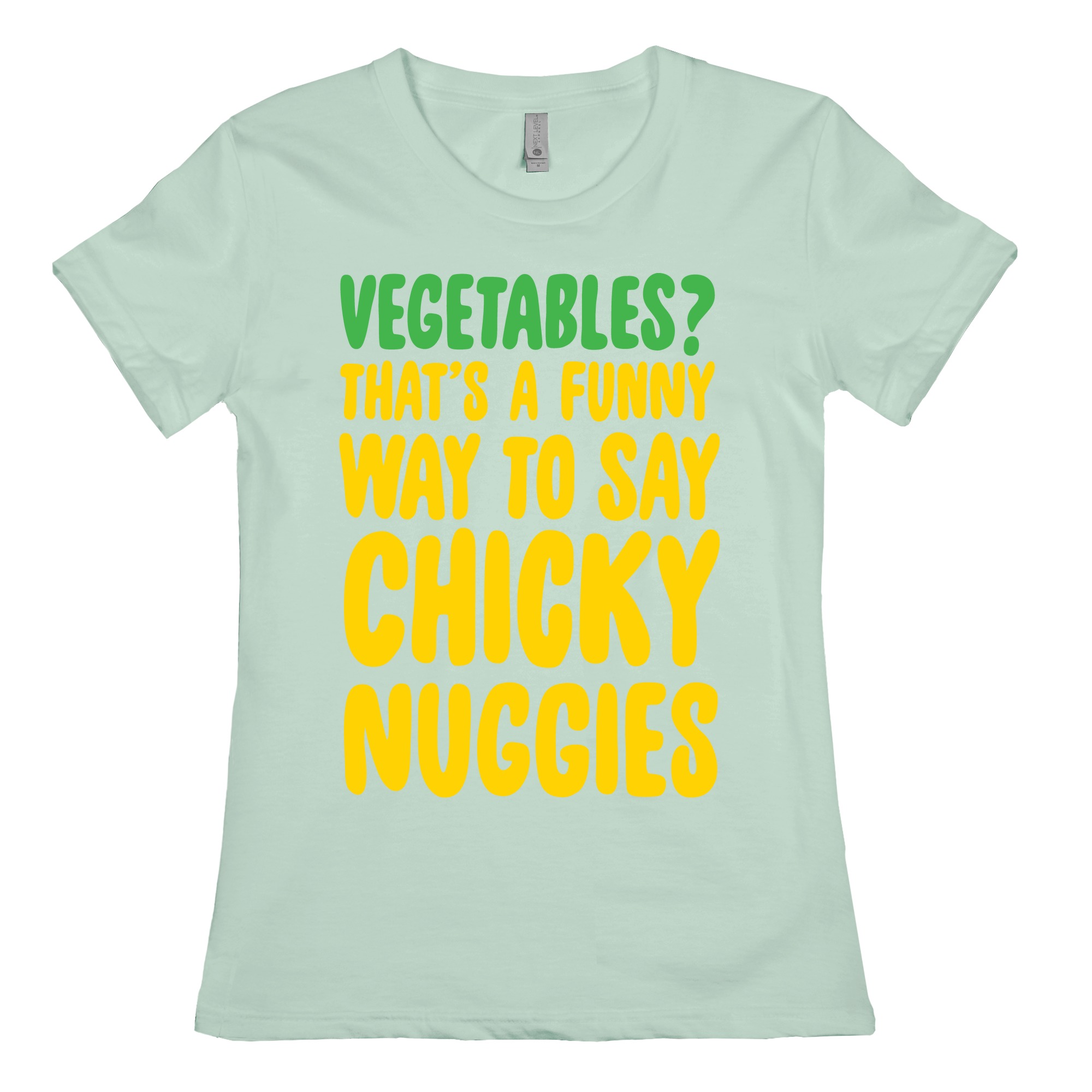 Vegetables That S A Funny Way To Say Chicky Nuggies T Shirts Lookhuman