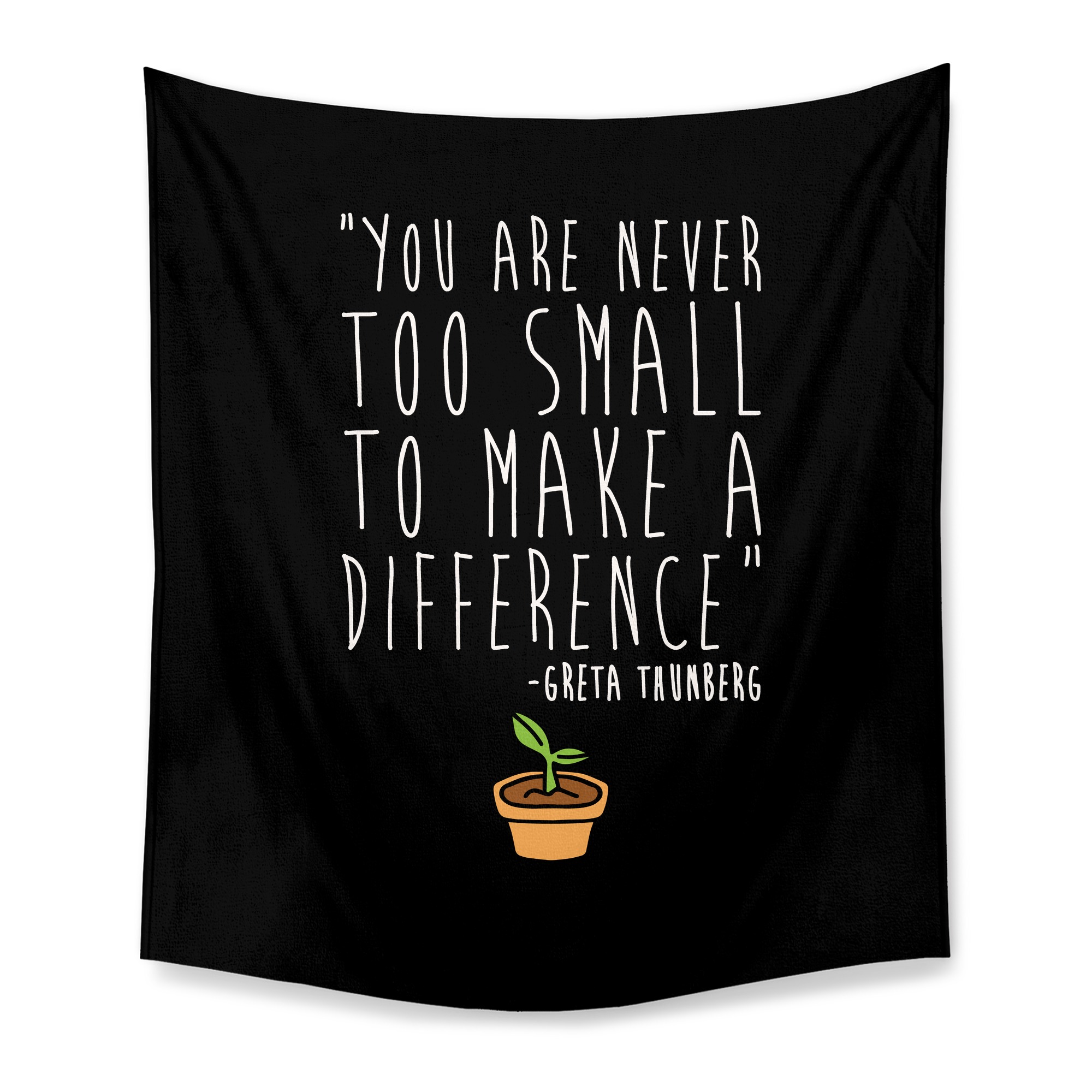 You Are Never Too Small To Make A Difference Greta Thunberg Quote Tapestry Lookhuman