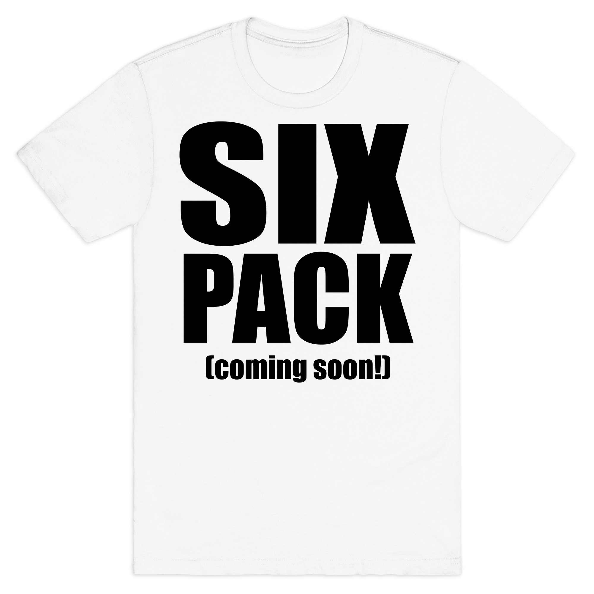 Six Pack Coming Soon T Shirts Lookhuman