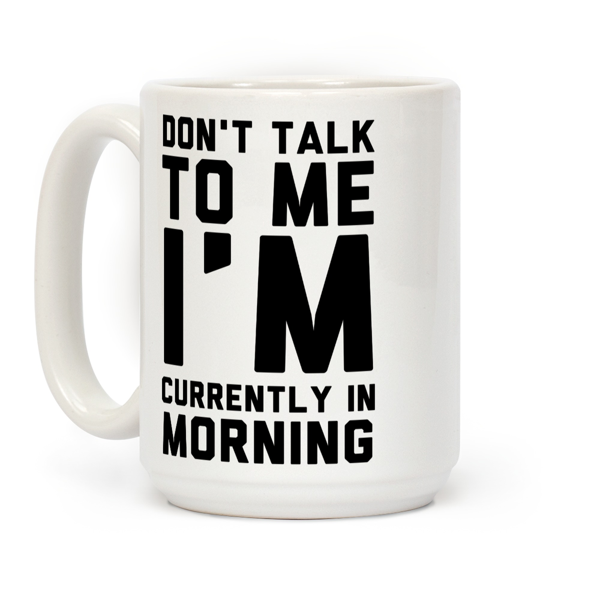 Don T Talk To Me I M Currently In Morning Coffee Mugs Lookhuman