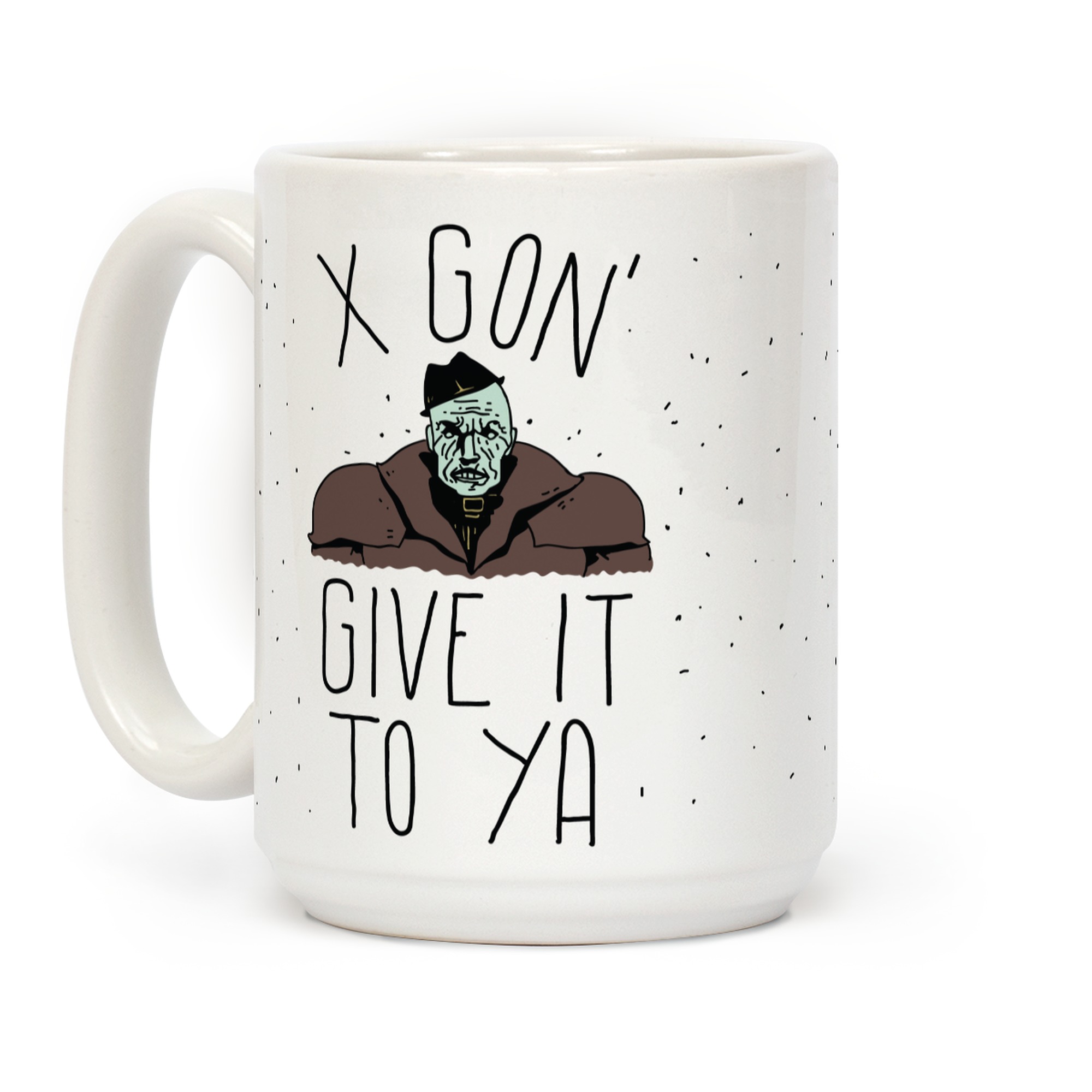 Mr X Gon Give It To Ya Coffee Mugs Lookhuman