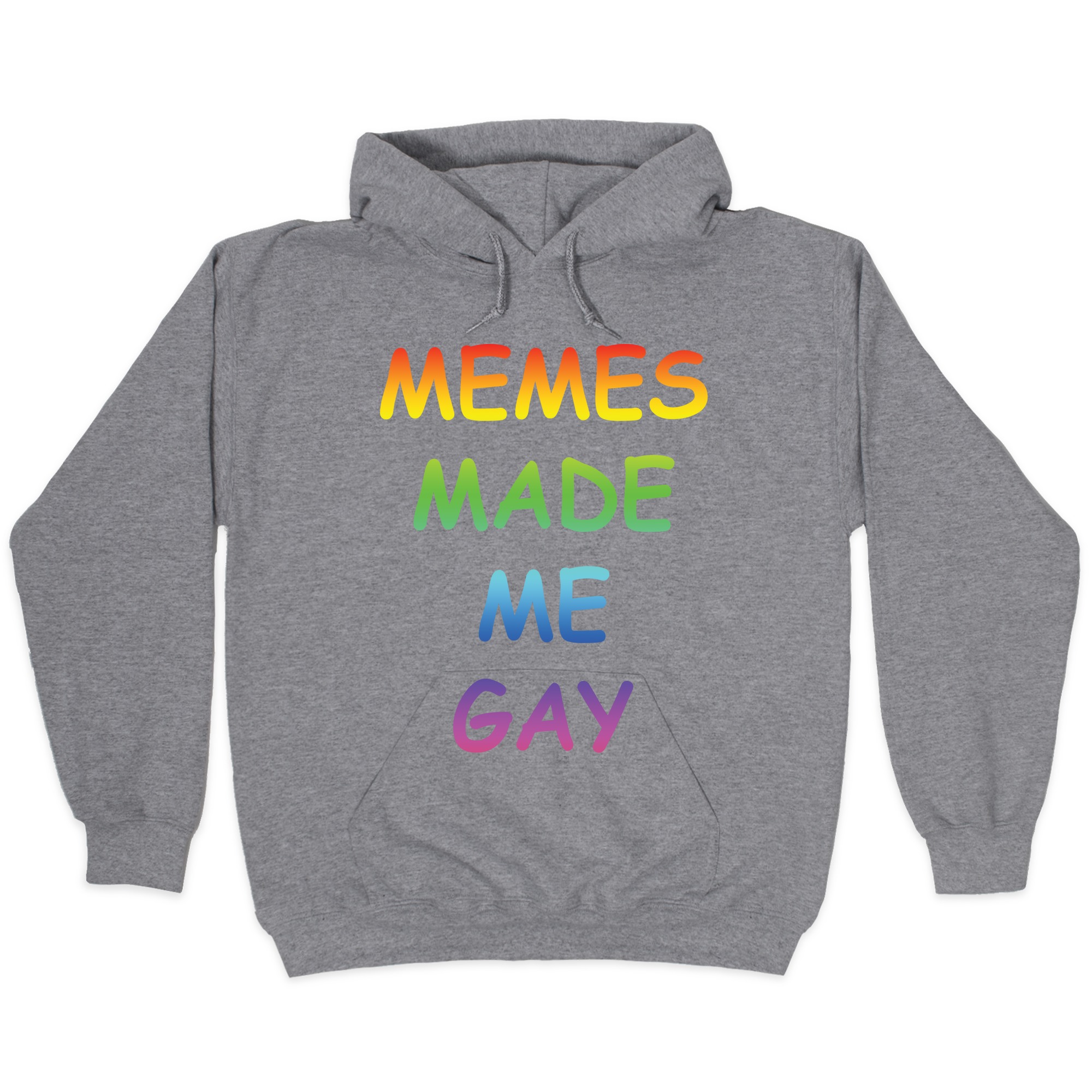 Memes Made Me Gay Hooded Sweatshirts Lookhuman