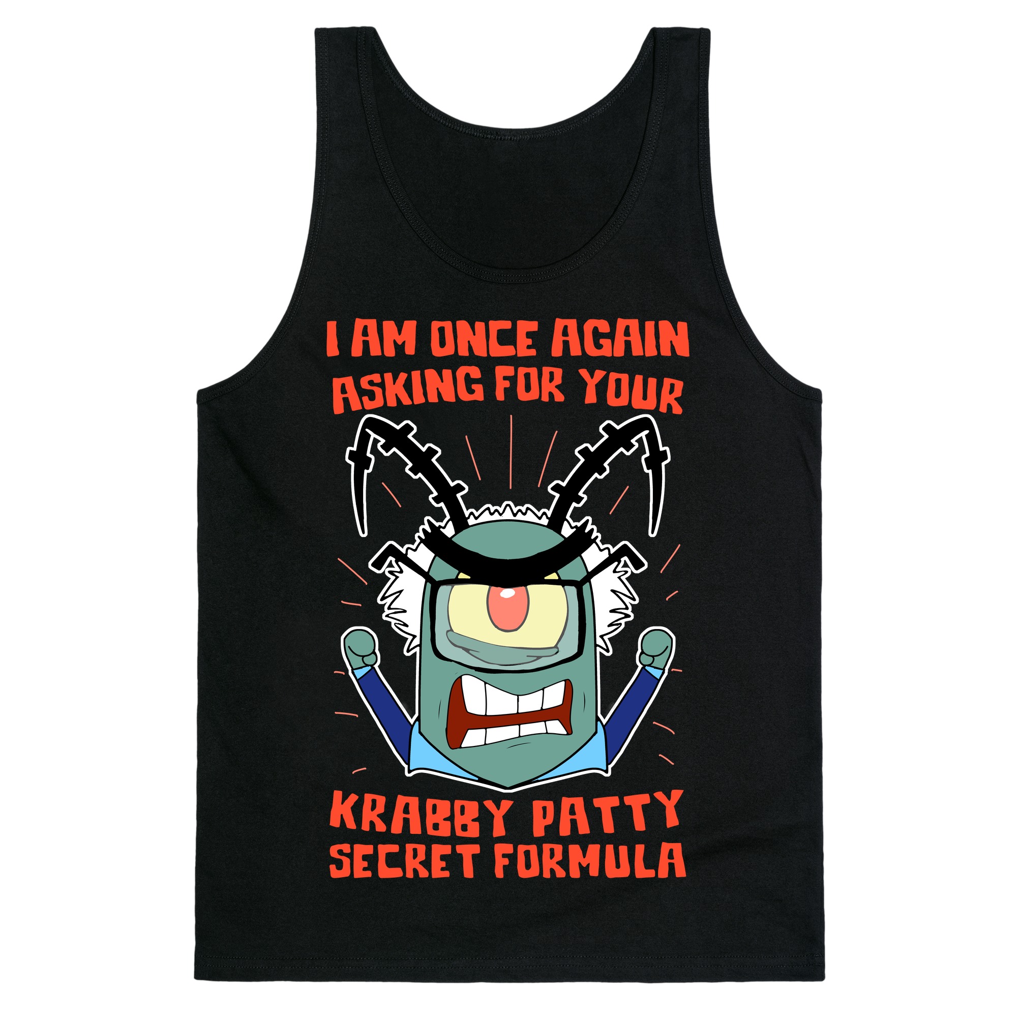 I Am Once Again Asking For Your Krabby Patty Secret Formula Tank Tops Lookhuman