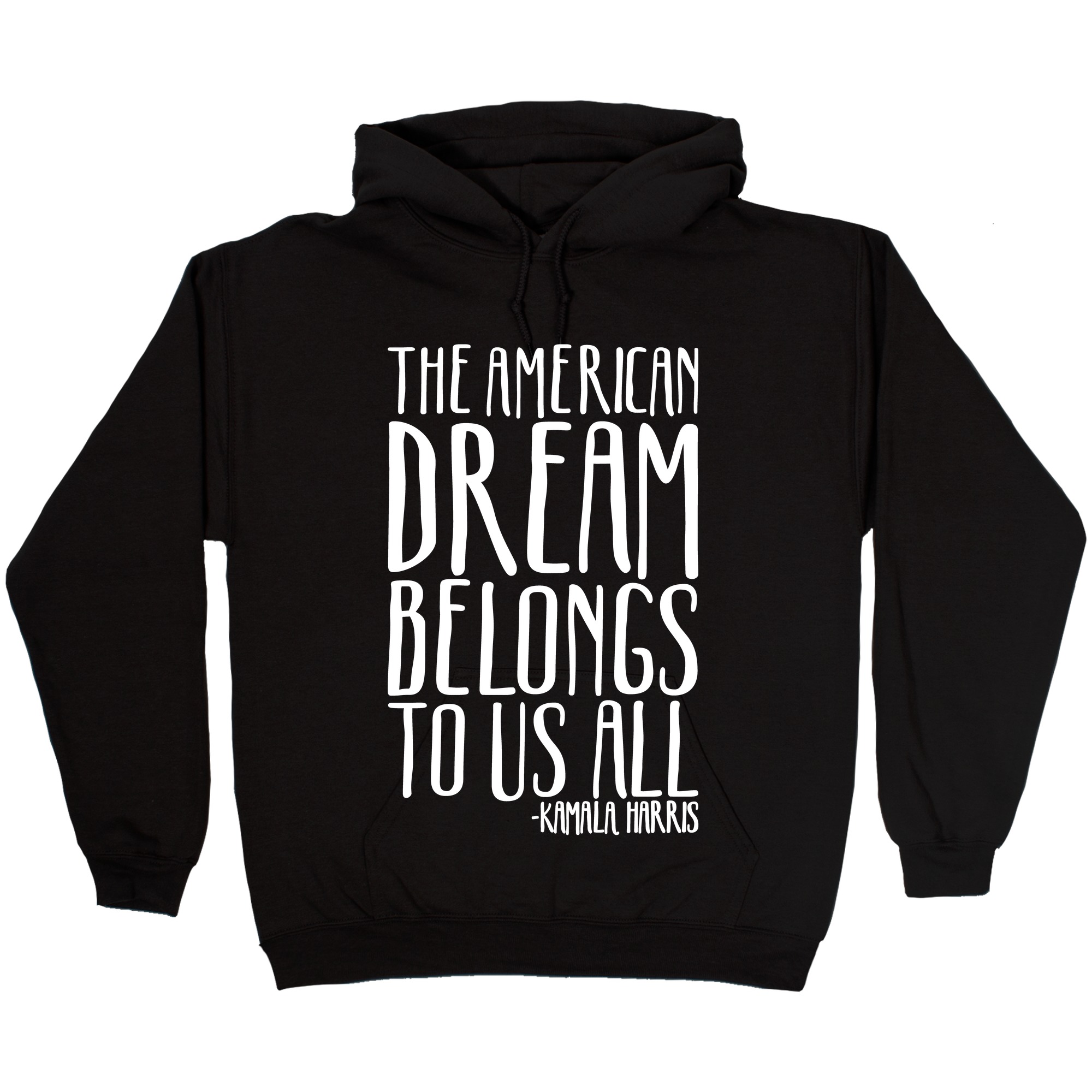 The American Dream Belongs To Us All Kamala Harris Quote White Print Hooded Sweatshirts Lookhuman