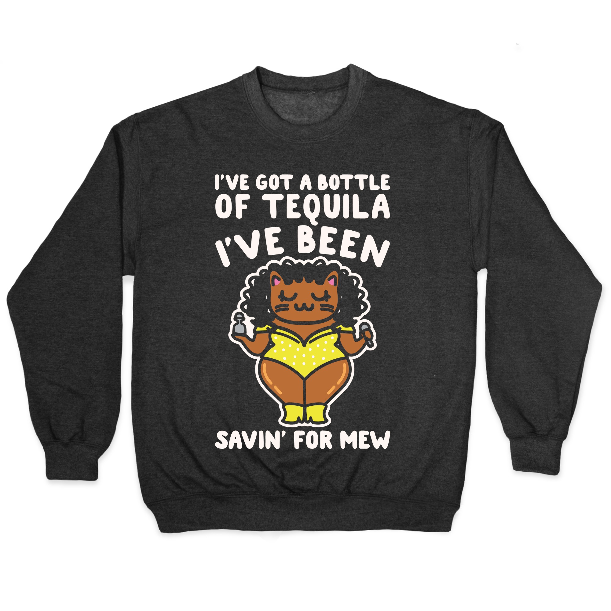 Download I Ve Got A Bottle Of Tequila I Ve Been Saving For Mew Parody White Print Pullovers Lookhuman