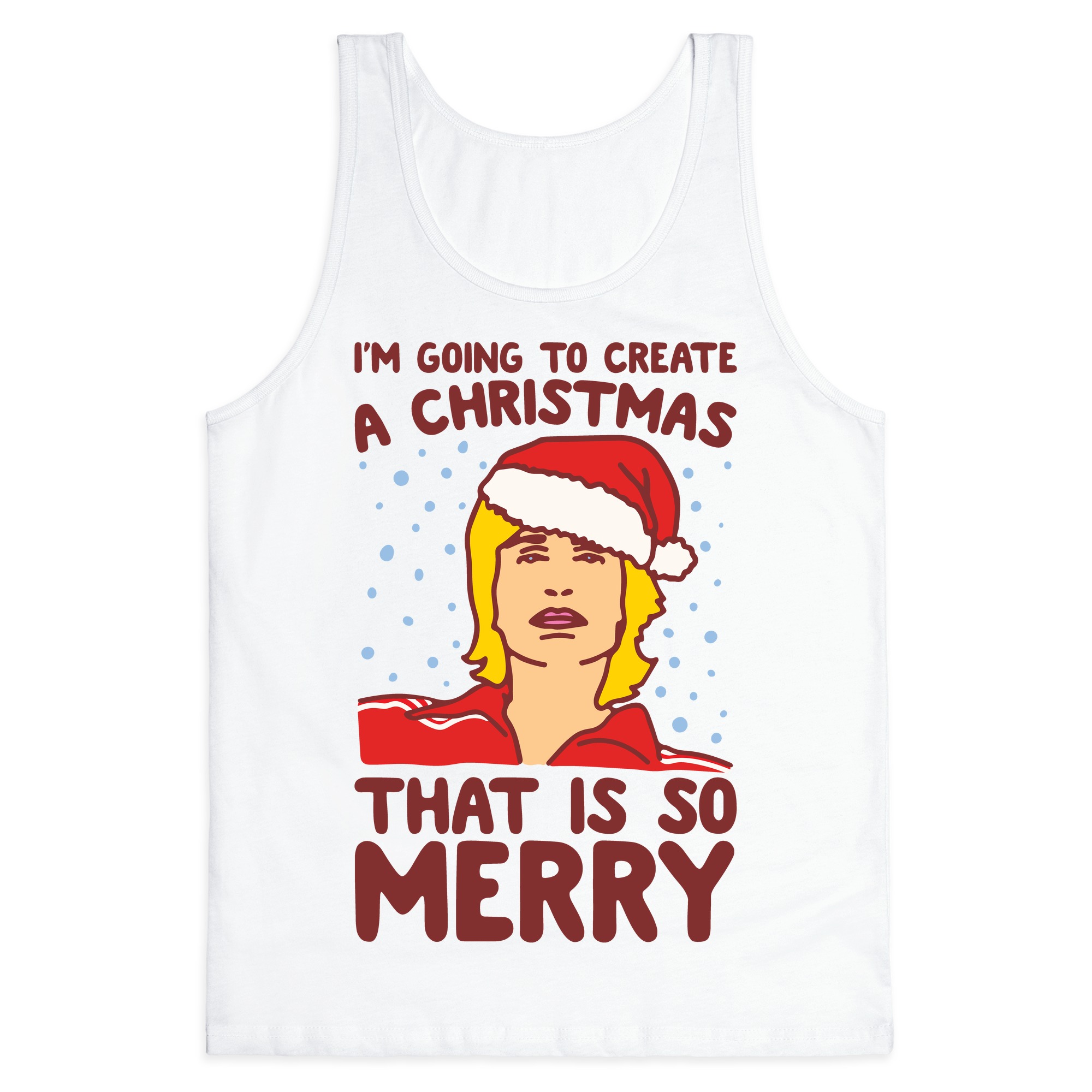 I M Going To Create A Christmas That Is So Merry Parody Tank Tops Lookhuman