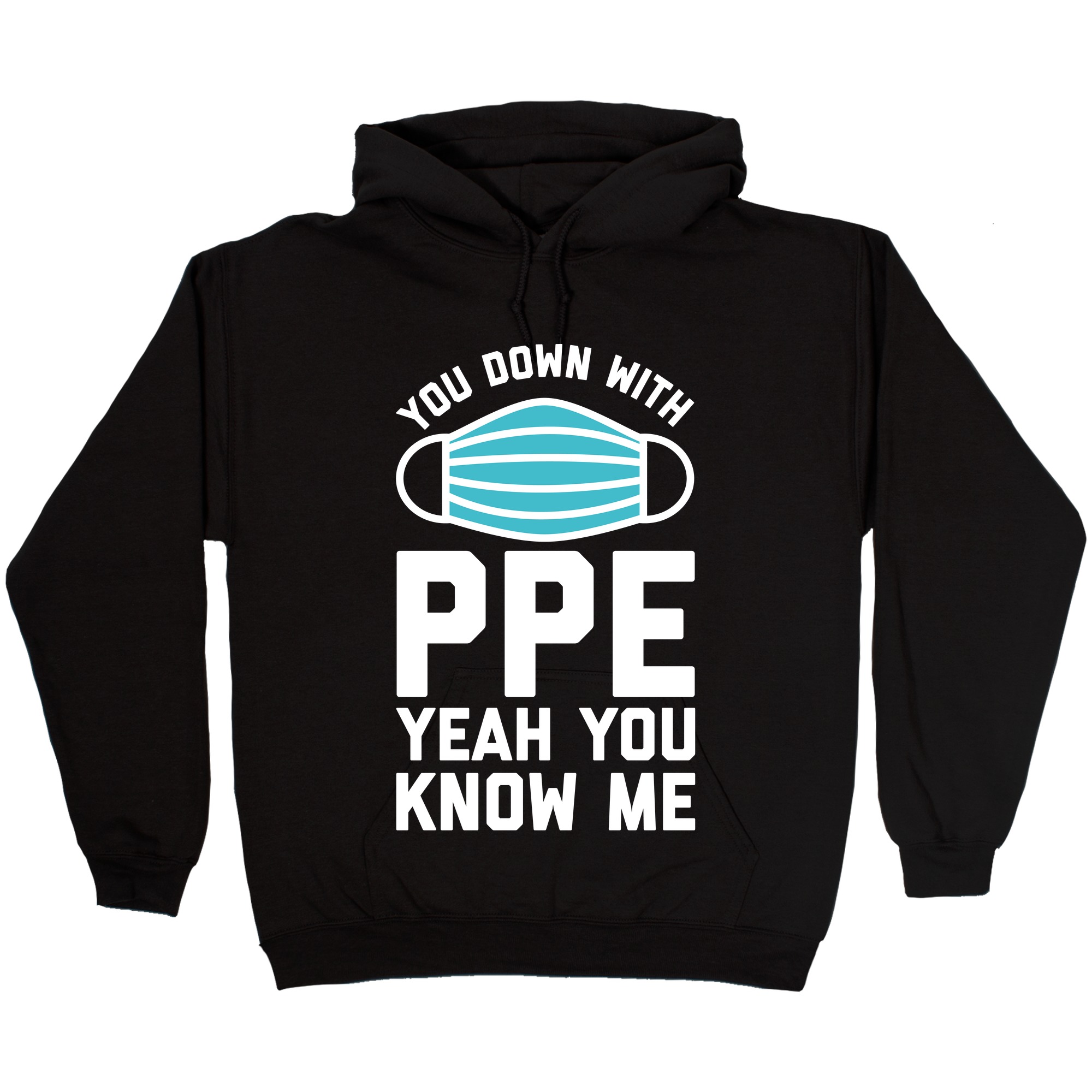 You Down With PPE Hooded Sweatshirts 