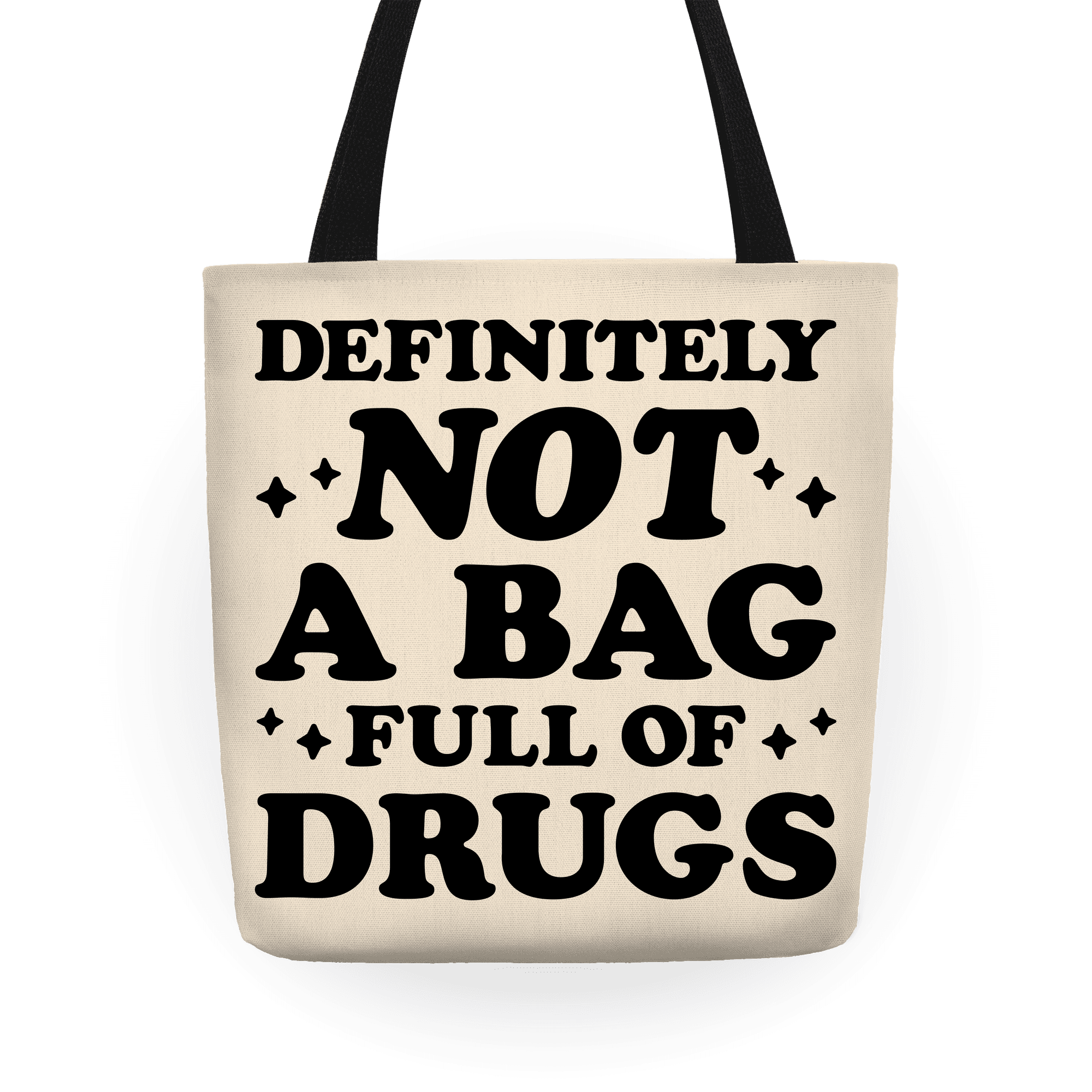 Definitely Not A Bag Full Of Drugs Totes Lookhuman