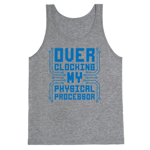 Overclocking My Physical Processor Tank Top