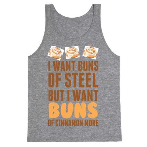 I Want Buns Of Steel But I Want Buns Of Cinnamon More Tank Top