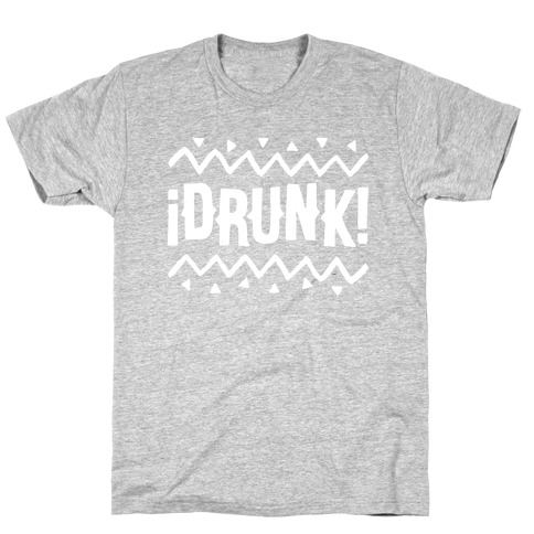 Drunk! T-Shirt