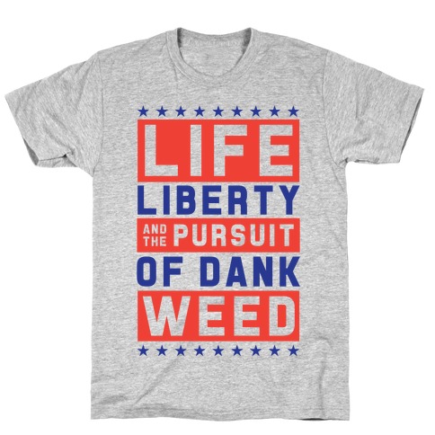 Life Liberty And Dank Weed T-Shirt