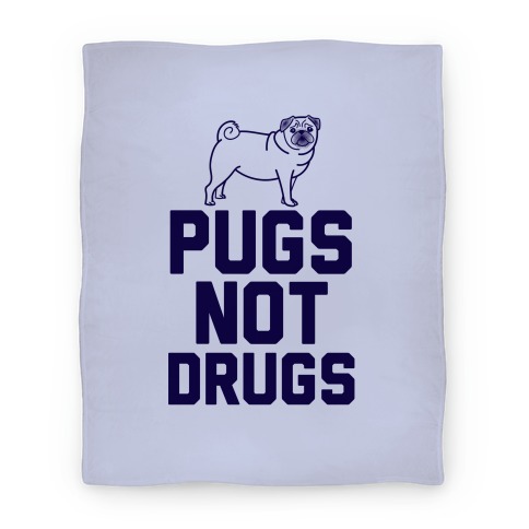 Pugs Not Drugs Blanket