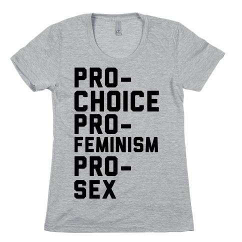 Pro-Choice Pro-Feminism Pro-Sex Womens T-Shirt