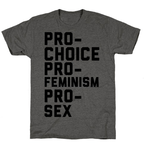 Pro-Choice Pro-Feminism Pro-Sex T-Shirt