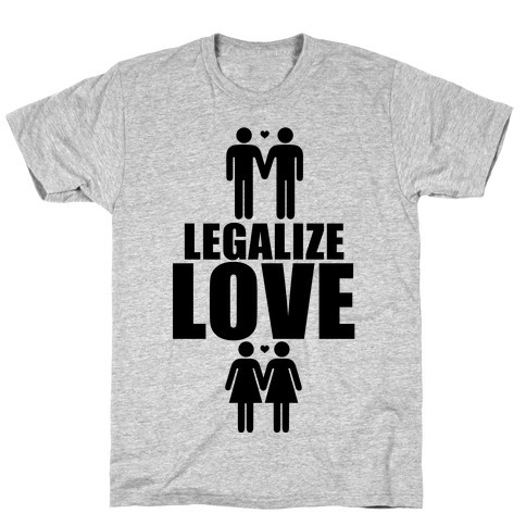 Legalize Love T-Shirt