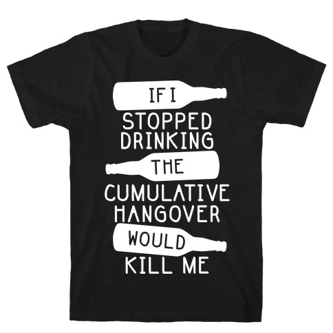 Cumulative Hangover T-Shirt