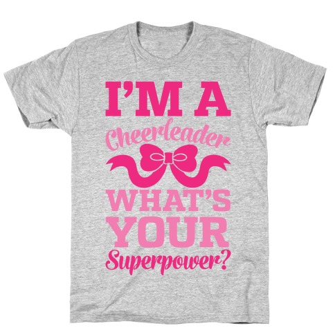 I'm A Cheerleader, What's Your Superpower? T-Shirt
