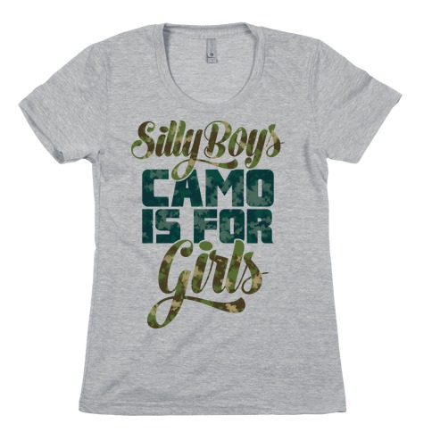 Silly Boys Camo is for Girls Womens T-Shirt