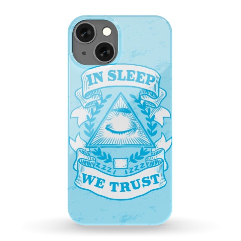 In Sleep We Trust Phone Case