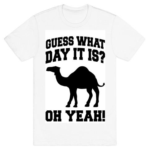 guess what day it is t shirt