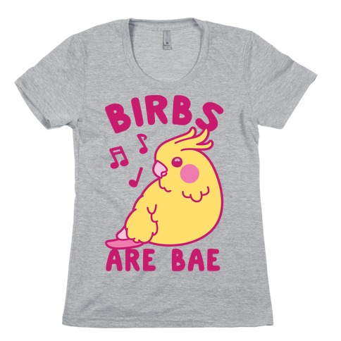 Birbs Are Bae Womens T-Shirt