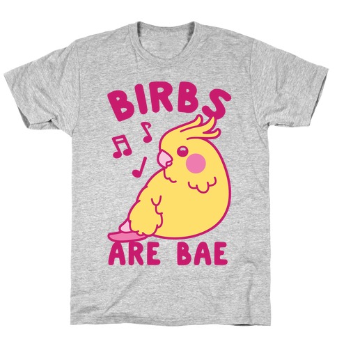 Birbs Are Bae T-Shirt