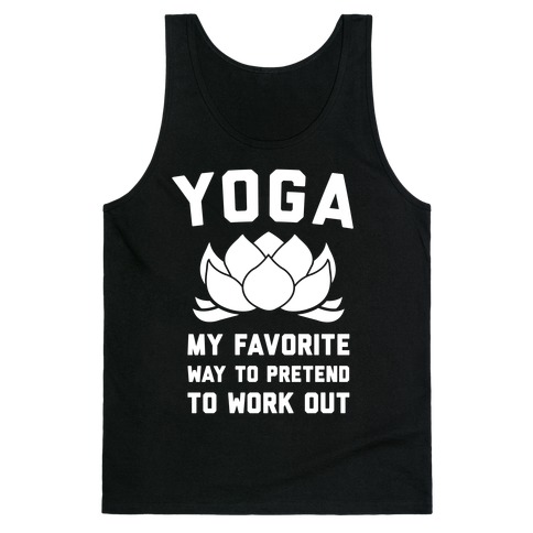Yoga My Favorite Way To Pretend To Work Out Tank Top