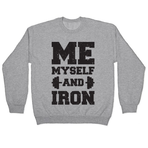 Me Myself And Iron Pullover