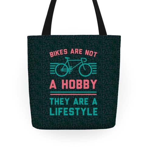 Bikes Are Not A Hobby They Are A Lifestyle Tote