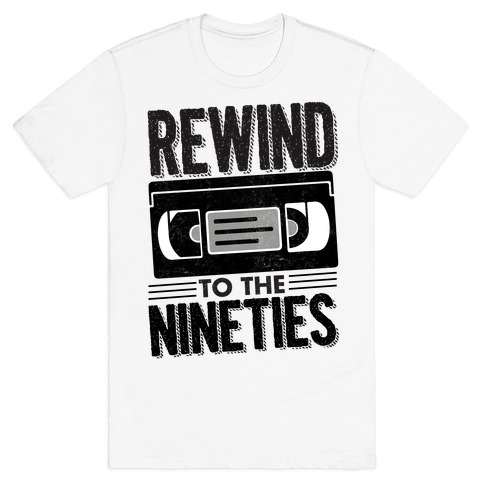 Rewind to the Nineties. T-Shirt