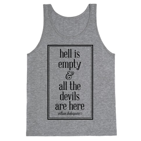 Hell Is Empty and All The Devils Are Here Tank Top