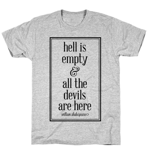 T here. Hell is empty and all the Devils are here. Hell is empty and all the Devils are here тату. Hell is empty футболка. Hell is empty and all the Devils are here William Shakespeare.