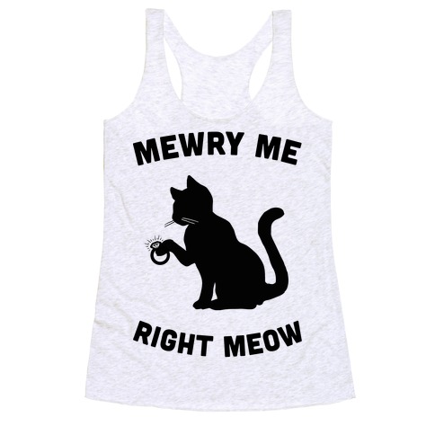 Mewry Me Right Meow Racerback Tank Tops | LookHUMAN