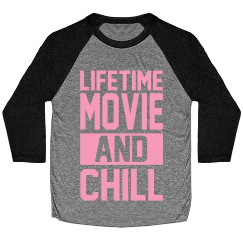 Lifetime Movie and Chill Baseball Tee
