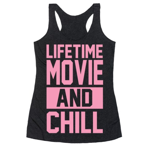 Lifetime Movie and Chill Racerback Tank Top