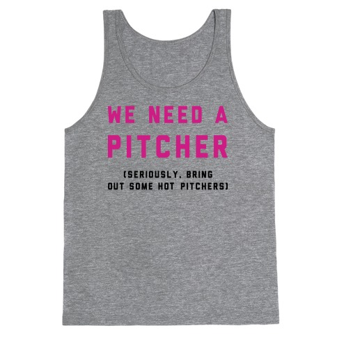 We Need a Pitcher Tank Top