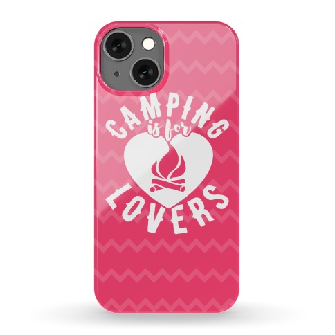 Camping Is For Lovers Phone Case
