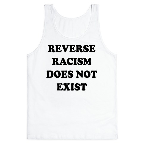 Reverse Racism Does Not Exist Tank Top