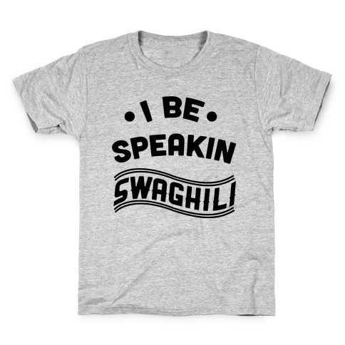 I Speak Swaghili Kids T-Shirt