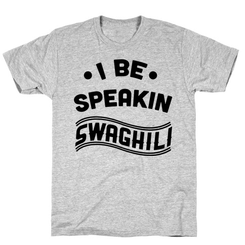 I Speak Swaghili T-Shirt