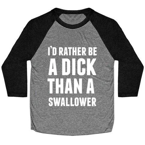 I'd Rather be a Dick Baseball Tee