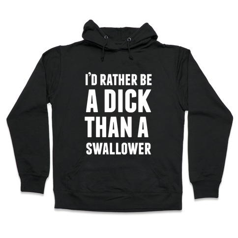 I'd Rather be a Dick Hooded Sweatshirt